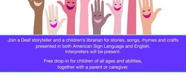<div class="timely ai1ec-excerpt">
	<div class="ai1ec-time">
		<strong>When:</strong>
		May 12, 2018 @ 2:00 pm – 3:00 pm
	</div>
	</div>
<p>Join a Deaf storyteller and a children’s librarian for stories, rhymes and crafts presented in both American Sign Language and English. This is a free drop-in for children of all ages and abilities, together with a parent or caregiver. All[...]</p>
